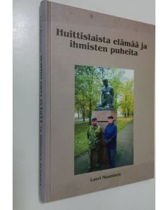 Kirjailijan Lauri Manninen käytetty kirja Huittislaista elämää ja ihmisten puheita