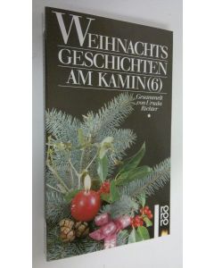 Kirjailijan Urusla Richter käytetty kirja Weihnachtsgeschichten am Kamin 6 (UUDENVEROINEN)