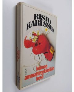 Kirjailijan Risto Karlsson käytetty kirja Kolmen ammattinyrkkeilijän kesä