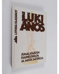 Kirjailijan Lukianos käytetty kirja Jumalatarten kauneuskilpa ja muita satiireja