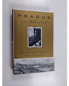 Kirjailijan Peter Demetz käytetty kirja Prague in black and gold : scenes from the life of a European city