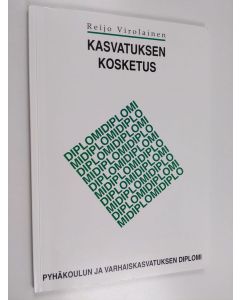 Kirjailijan Reijo Virolainen käytetty kirja Kasvatuksen kosketus : pyhäkoulun ja varhaiskasvatuksen diplomi