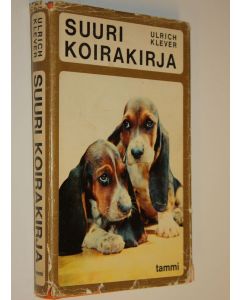 Kirjailijan Ulrich Klever käytetty kirja Suuri koirakirja : Käsikirja koiranystäville
