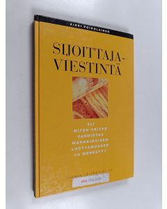 Kirjailijan Kirsi Poikolainen käytetty kirja Sijoittajaviestintä, eli, Miten yritys varmistaa markkinoiden luottamuksen ja menestyy