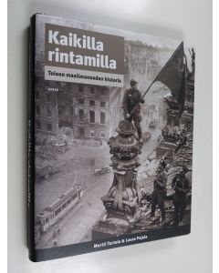 Kirjailijan Martti Turtola käytetty kirja Kaikilla rintamilla : toisen maailmansodan historia