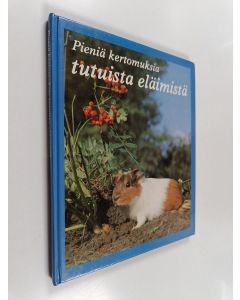 Kirjailijan Pierre Coran käytetty kirja Pieniä kertomuksia tutuista eläimistä
