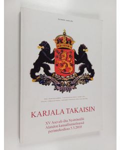 käytetty kirja Karjala takaisin XV : Aseveli-ilta Nyströmillä Alatalon kansallismielisessä perinnekodissa 5.3.2010