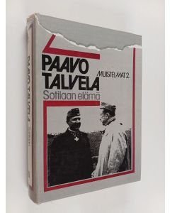 Kirjailijan Paavo Talvela käytetty kirja Muistelmat 2 : Sotilaan elämä