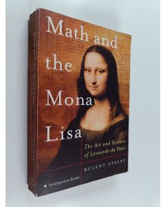 Kirjailijan Bulent Atalay käytetty kirja Math and the Mona Lisa - The Art and Science of Leonardo da Vinci