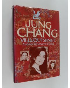 Kirjailijan Jung Chang käytetty kirja Villijoutsenet : kolmen kiinattaren tarina