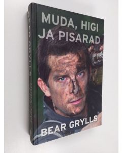 Kirjailijan Bear Grylls käytetty kirja Muda, higi ja pisarad