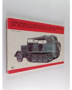käytetty kirja Semincigolati, motoveicoli e veicoli speciali del regio esercito Italiano 1919/1943