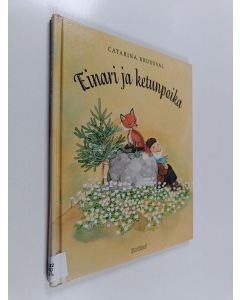 Kirjailijan Catarina Kruusval käytetty kirja Einari ja ketunpoika