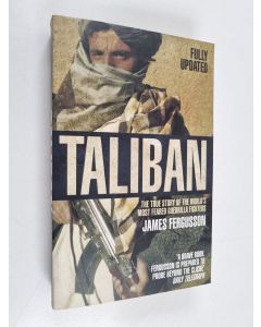 Kirjailijan James Fergusson käytetty kirja Taliban : the true story of the world's most feared guerrilla fighters