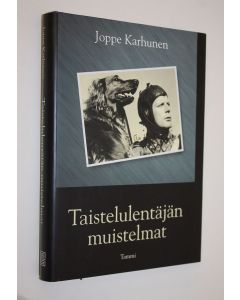 Kirjailijan Joppe Karhunen käytetty kirja Taistelulentäjän muistelmat
