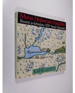 Kirjailijan Katri Lehto käytetty kirja Maria Heikintytär Kytäjältä
