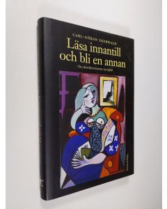 Kirjailijan Carl-Göran Ekerwald käytetty kirja Läsa innantill och bli en annan : om skönlitteraturens nyttighet