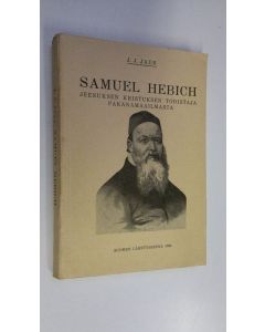 Kirjailijan J. J. Jaus käytetty kirja Samuel Hebich : Jeesuksen Kristuksen todistaja pakanamaailmasta
