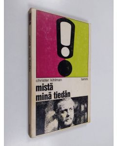 Kirjailijan Christer Kihlman käytetty kirja Mistä minä tiedän