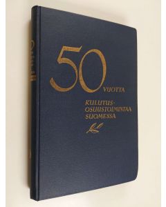 Kirjailijan Jorma Jalava käytetty kirja 50 vuotta kulutusosuustoimintaa Suomessa