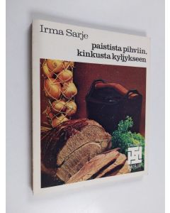 Kirjailijan Irma Sarje käytetty kirja Paistista pihviin, kinkusta kyljykseen