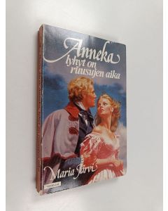 Kirjailijan Maria Järvi käytetty kirja Anneka, lyhyt on ruusujen aika