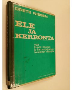 Kirjailijan Grete Nissen käytetty kirja Ele ja kerronta : opas luovan ilmaisun ja harrastajateatteritoiminnan ohjaajille