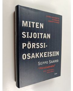 Kirjailijan Seppo Saario käytetty kirja Miten sijoitan pörssiosakkeisiin (ERINOMAINEN)