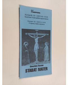 Kirjailijan Gioacchino Rossini käytetty teos Staba mater : konsertti 18.1.2003 klo 19.00 Suomen kansallisopperassa = konsert 18.1.2003 kl 19.00 Finlands Nationalopera