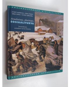 Kirjailijan Jouko ym. Jaakkola käytetty kirja Armeliaisuus, yhteisöapu, sosiaaliturva : suomalaisten sosiaalisen turvan historia