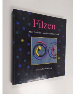 Kirjailijan Gunilla Paetau Sjöberg käytetty kirja Filzen - alte Tradition - modernes Handwerk
