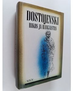Kirjailijan F. M. Dostojevski käytetty kirja Rikos ja rangaistus : kuusiosainen romaani jälkilauseineen