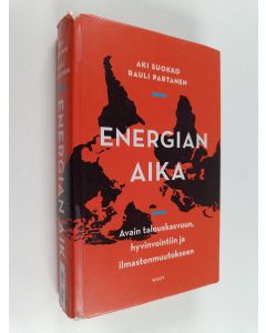 Kirjailijan Aki Suokko käytetty kirja Energian aika : avain talouskasvuun, hyvinvointiin ja ilmastonmuutokseen