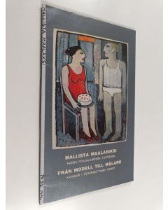 käytetty teos Mallista maalariksi : naisia pohjalaisessa taiteessa = Från modell till målare : kvinnor i österbottnisk konst