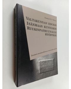 Kirjailijan Kustaa H. J. Vilkuna käytetty kirja Valtakunnan eduksi, isänmaan kunniaksi, ruukinpatruunalle hyödyksi : Suomen rautateollisuus suurvalta-ajalla