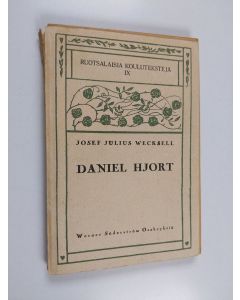 Kirjailijan Josef Julius Wecksell käytetty kirja Daniel Hjort - Viisinäytöksinen, neljäkuvaelmainen murhenäytelma + sanasto