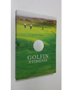 Kirjailijan Janne Tarmio uusi kirja Golfin ytimessä (UUDENVEROINEN)