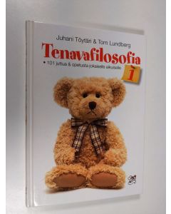 Kirjailijan Juhani Töytäri käytetty kirja Tenavafilosofia, 1 - 101 juttua & opetusta jokaiselle aikuiselle