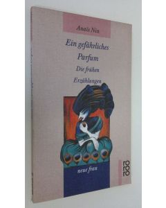 Kirjailijan Anais Nin käytetty kirja Ein gefährliches Parfum : die fruhen erzählungen (ERINOMAINEN)