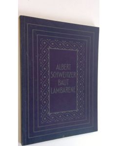 Kirjailijan Albert Schweitzer käytetty kirja Baut Lambarene