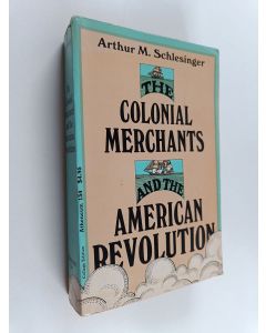 Kirjailijan Arthur Meier Schlesinger käytetty kirja The Colonial Merchants and the American Revolution, 1763-1776