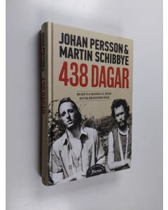 Kirjailijan Johan Persson käytetty kirja 438 dagar : vår berättelse om storpolitik, vänskap och tiden som diktaturens fångar