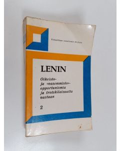 Kirjailijan V. I. Lenin käytetty kirja Oikeisto- ja "vasemmisto"-opportunismia ja trotskilaisuutta vastaan : kokoelma 2