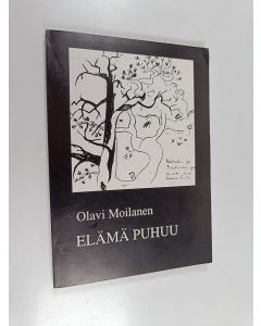 Kirjailijan Olavi Moilanen käytetty kirja Elämä puhuu
