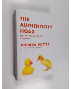 Kirjailijan Andrew Potter käytetty kirja The Authenticity Hoax - How We Get Lost Finding Ourselves