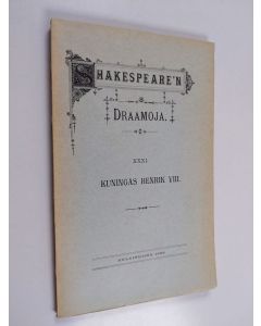 Kirjailijan William Shakespeare käytetty kirja Kuningas Henrik VIII (lukematon)