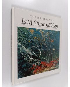 Kirjailijan Toimi Hälvä käytetty kirja Että sinut näkisin