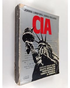 Kirjailijan Jorma Lindfors käytetty kirja CIA : selvitys Yhdysvaltain tiedustelupalvelun toimista maailmalla ja Suomessa