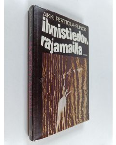 Kirjailijan Aikki Perttola-Flinck käytetty kirja Ihmistiedon rajamailla