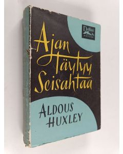 Kirjailijan Aldous Huxley käytetty kirja Ajan täytyy seisahtaa